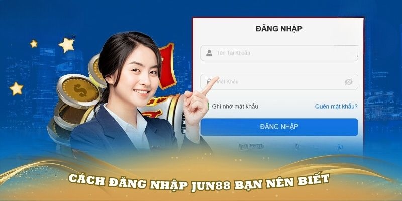 3 bước đăng nhập Jun88 cơ bản nhất bạn nên biết